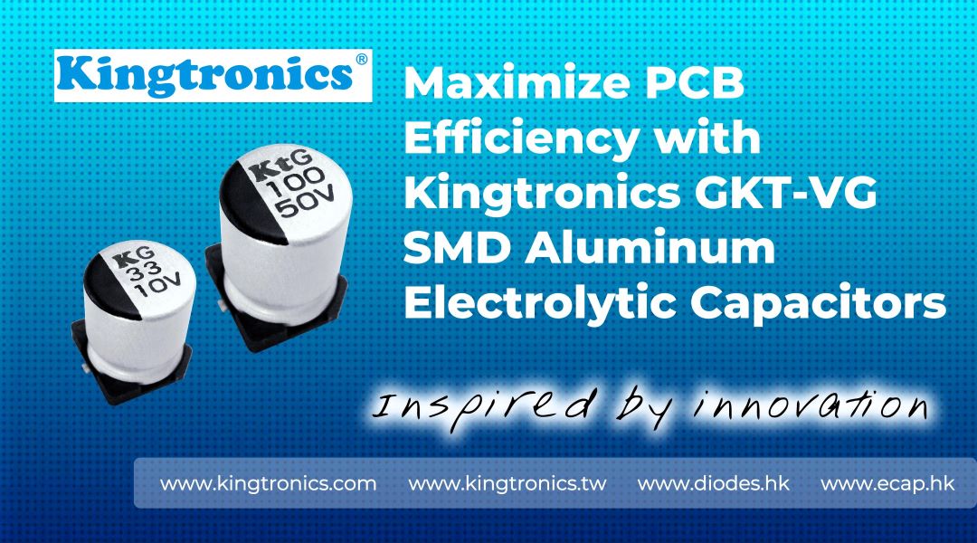 Kingtronics GKT-VG Capacitors for Optimal PCB Efficiency